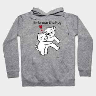 Cat Bear Embrace the Hug Hoodie